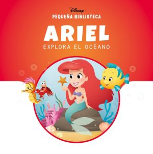 PEQUEA BIBLIOTECA DISNEY. ARIEL EXPLORA EL OCANO