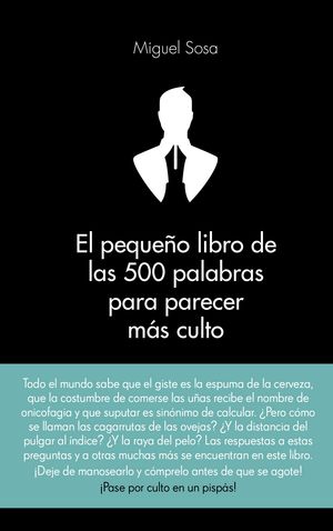 EL PEQUEO LIBRO DE LAS 500 PALABRAS PARA PARECER MS CULTO