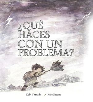 QU HACES CON UN PROBLEMA?