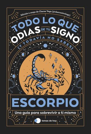 ESCORPIO: TODO LO QUE ODIAS DE TU SIGNO Y TODAVA NO SABES