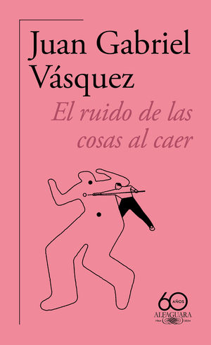 EL RUIDO DE LAS COSAS AL CAER (60. ANIVERSARIO DE ALFAGUARA 2011)